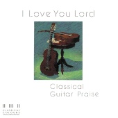 Maranatha! Instrumental - I Love You Lord/Classical Guitar Praise