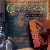 John Whelan - Celtic Roots (Spirit Of Dance)