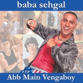 Baba Sehgal - Abb Main Vengaboy