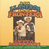 Los Llaneros De La Frontera - Viva Mexico