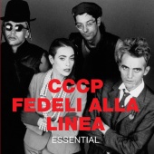 CCCP – Fedeli Alla Linea - Essential [2008 Remaster]