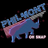 Philmont - Oh Snap