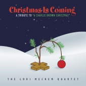 The Lori Mechem Quartet - Christmas Is Coming: A Tribute To 