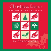 Gordon Mote - Christmas Piano: The Holly And The Ivory