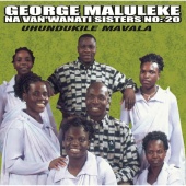 George Maluleke Navanwanati Sisters - Uhundukile Mavala