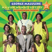 George Maluleke Navanwanati Sisters - Kuhanyeriwa I Vukosi