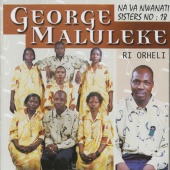 George Maluleke Navanwanati Sisters - Riorheli