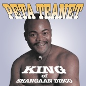 Peta Teanet - King Of Shangaan Disco