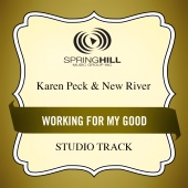 Karen Peck & New River - Working For My Good