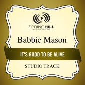 Babbie Mason - It's Good To Be Alive