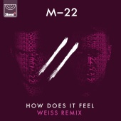 M-22 - How Does It Feel [Weiss Edit]