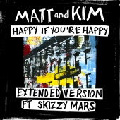 Matt and Kim - Happy If You're Happy (feat. Skizzy Mars) [Extended Version]