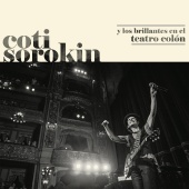 Coti - Coti Sorokin Y Los Brillantes En El Teatro Colón [Live At Teatro Colón / 2018]