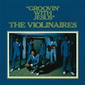 The Violinaires - Groovin' With Jesus