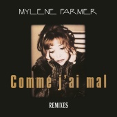 Mylène Farmer - Comme j'ai mal [Remixes]