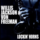 Willis Jackson & Von Freeman - Lockin' Horns [Live]