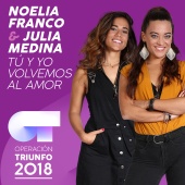 Noelia Franco & Julia Medina - Tú Y Yo Volvemos Al Amor [Operación Triunfo 2018]