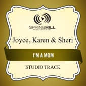 Joyce, Karen & Sheri - I'm A Mom