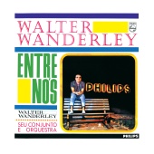 Walter Wanderley - Walter Wanderley, Seu Conjunto E Orquestra - Entre Nós