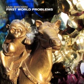 Ian Brown - First World Problems [Edit]