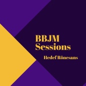 BBJM Sessions - Hedef Rönesans