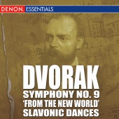 Antonín Dvořák & Various Artists - Dvorak - Symphony No. 9 'From The New World' - Slavonic Dances