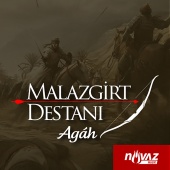 Agah - Malazgirt Destanı