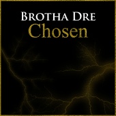 Brotha Dre - Chosen