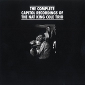 Nat King Cole Trio - The Complete Capitol Recordings Of The Nat King Cole Trio