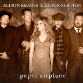 Alison Krauss & Union Station - Paper Airplane [International Touring Edition]
