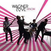 Wagner Love - I Know