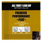 Bethany Dillon - Premiere Performance Plus: All That I Can Do