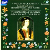 The Cardinall's Musick & Andrew Carwood & David Skinner - Cornysh, Turges, Prentes: Latin Church Music