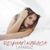 Reyhan Karaca - Umarsız