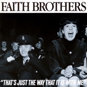 The Faith Brothers - That's Just The Way That It Is With Me