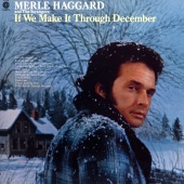 Merle Haggard & The Strangers - If We Make It Through December