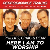 Phillips, Craig & Dean - Here I Am To Worship [Performance Tracks]