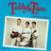 Teddy & The Tigers - Blue Moon Of Kentucky