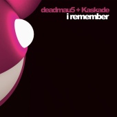 deadmau5 & Kaskade - I Remember