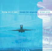 Bang On A Can - Eno/Wyatt/Davies: Music for Airports