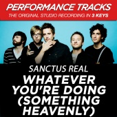 Sanctus Real - Whatever You're Doing (Something Heavenly) [EP / Performance Tracks]