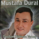 Mustafa Dural - Duydum Düğünün Varmış