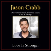 Jason Crabb - Love Is Stronger [Performance Tracks]