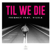 FREQNCY - Til We Die (feat. Vilela) [Extended]