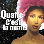 Quaffe - C'Est La Ouate