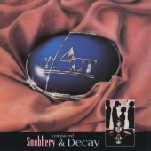 Act - Snobbery & Decay