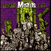 Misfits - Earth A.D. / Die, Die My Darling