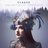Glasxs - Başka Bir Dünya Yok (Karakter Remix)