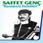 Saffet Genç - Karadeniz Türküleri