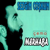 Sezgin Coşkun - Merhaba / Çemo